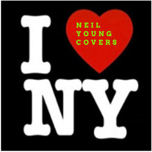 I ♥ NY – Neil Young Covers